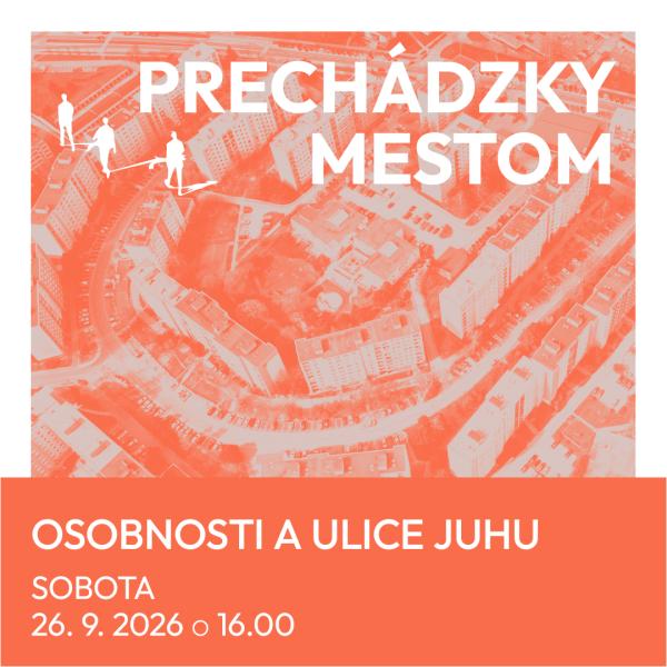 Prechádzky mestom so sprievodcom: Osobnosti a ulice Juhu