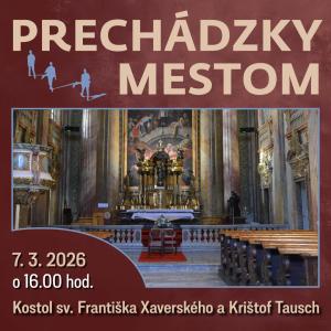 Prechádzky mestom so sprievodcom: Kostol sv. Františka Xaverského a Krištof Tausch