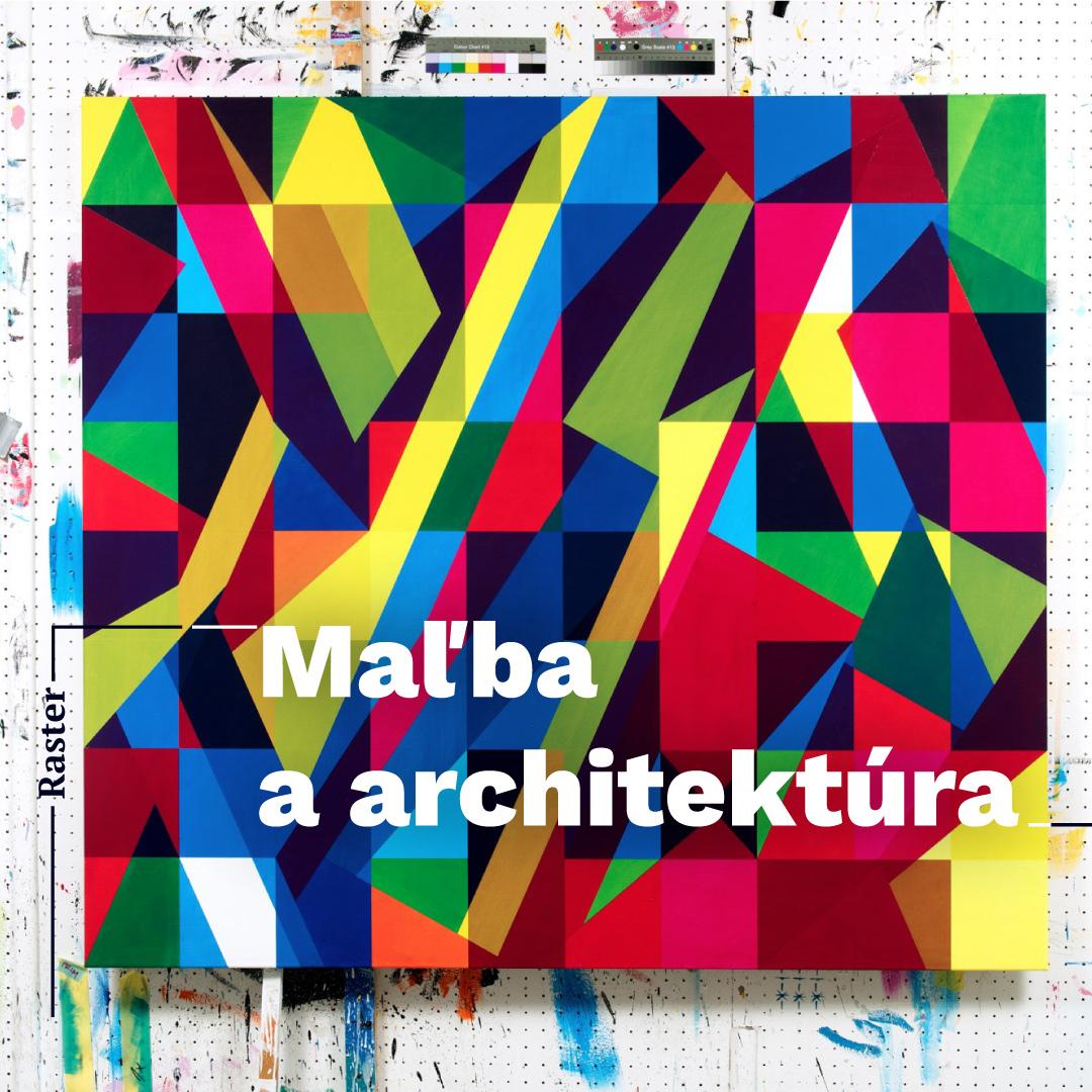 Raster: Maľba a architektúra / Trnava