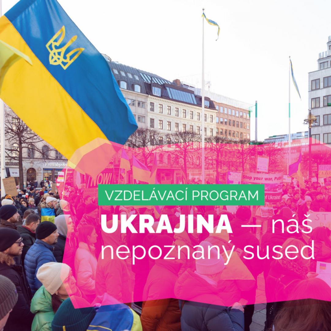 Ukrajina – náš nepoznaný sused