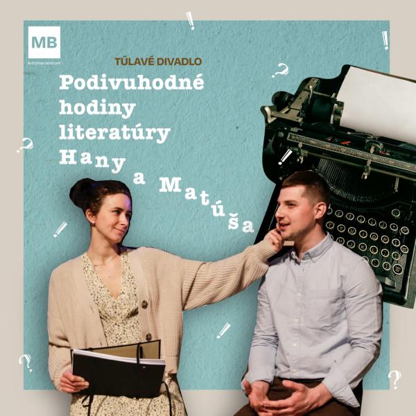 Túlavé divadlo: Podivuhodné hodiny literatúry Hany a Matúša