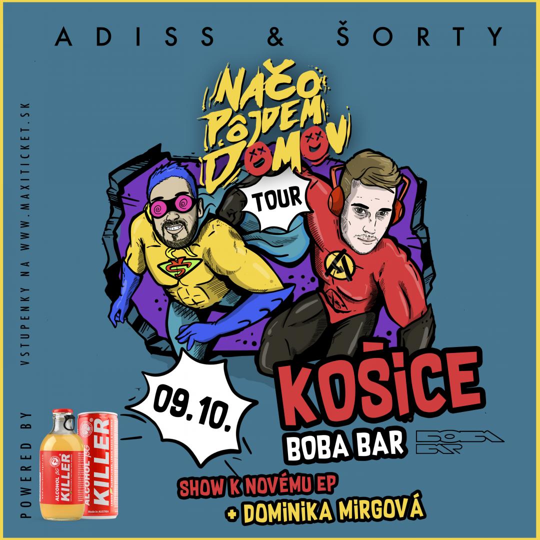ADISS & ŠORTY - Načo pôjdem domov TOUR 2020 / Košice