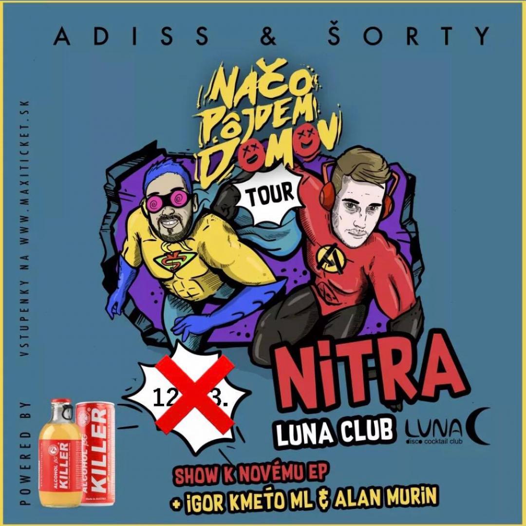ADISS & ŠORTY - Načo pôjdem domov TOUR 2021 / Nitra