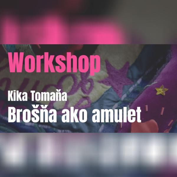 Workshop: Brošňa ako amulet