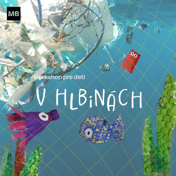 Workshop pre deti: V hlbinách