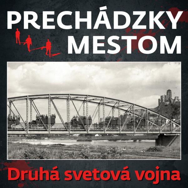 Prechádzky mestom so sprievodcom: Druhá svetová vojna