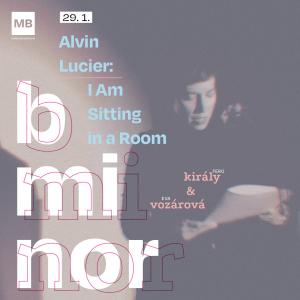 A. Lucier: I Am Sitting in a Room | b minor 