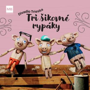 Divadlo Trieska: Tri šikovné rypáky