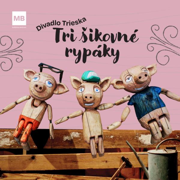 Divadlo Trieska: Tri šikovné rypáky