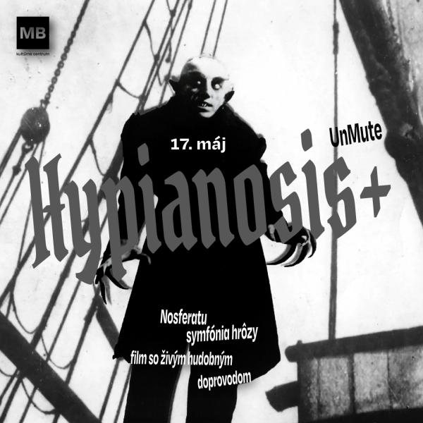 Koncert: unMUTE: HYPIANOSIS+ : Nosferatu - Symfónia hrôzy – film so živou hudbou
