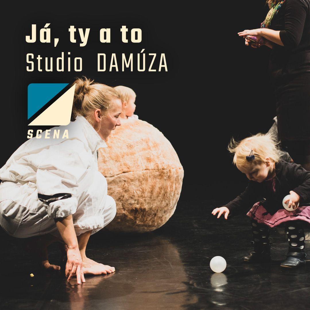 Scena 2019 | Studio DAMÚZA: Já, ty a to