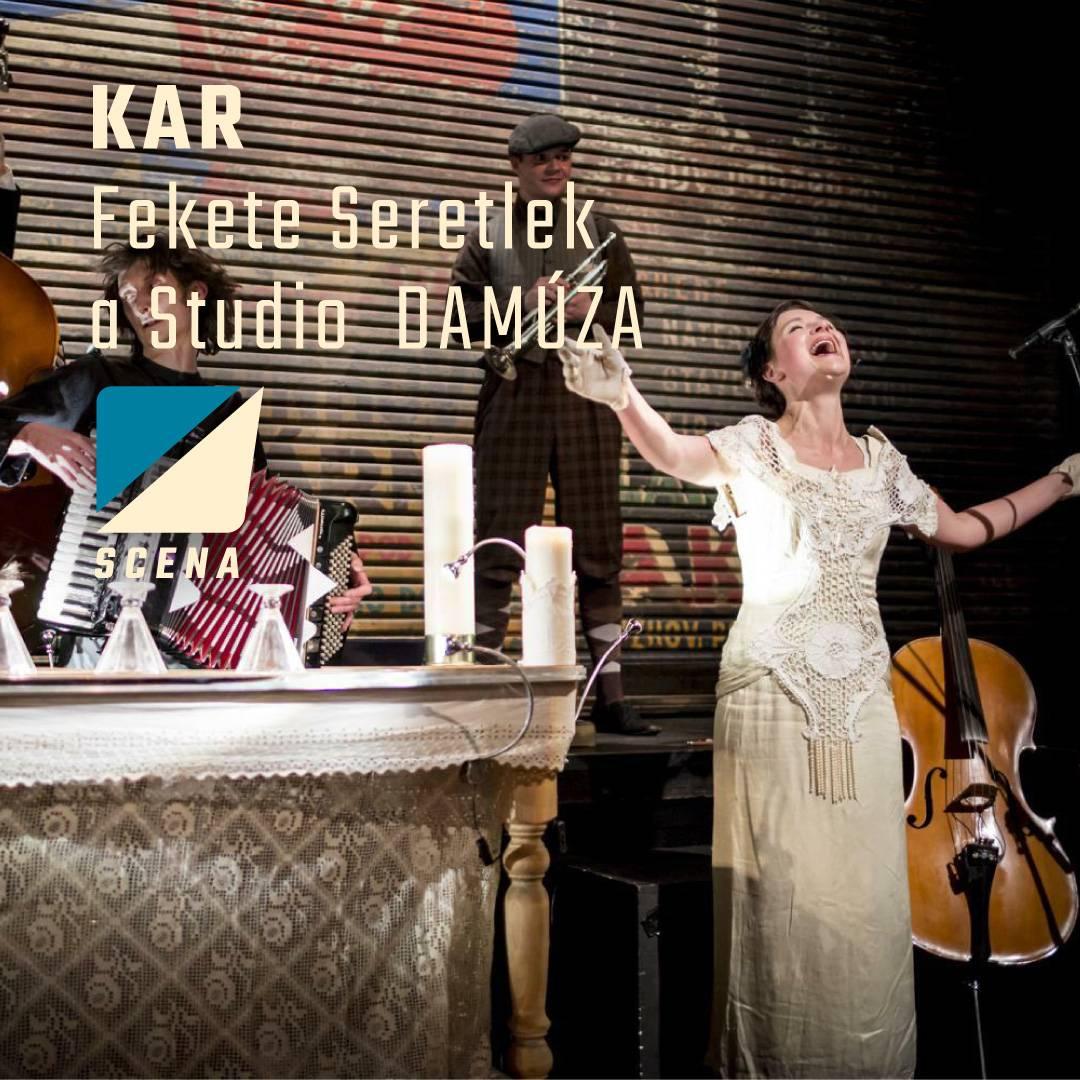 Scena 2019 | Fekete Seretlek a Studio DAMÚZA: KAR