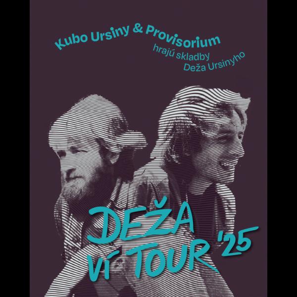 Deža ví tour 2025 - Kubo Ursiny & Provisorium
