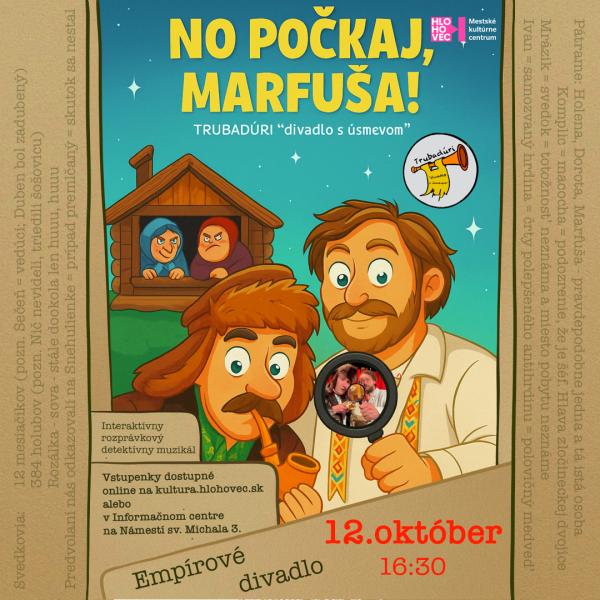 Detské Empírko: No počkaj, Marfuša! - TRUBADÚRI "divadlo s úsmevom"