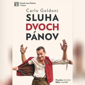 Carlo Goldoni: Sluha dvoch pánov -  Divadlo J.Palárika v Trnave