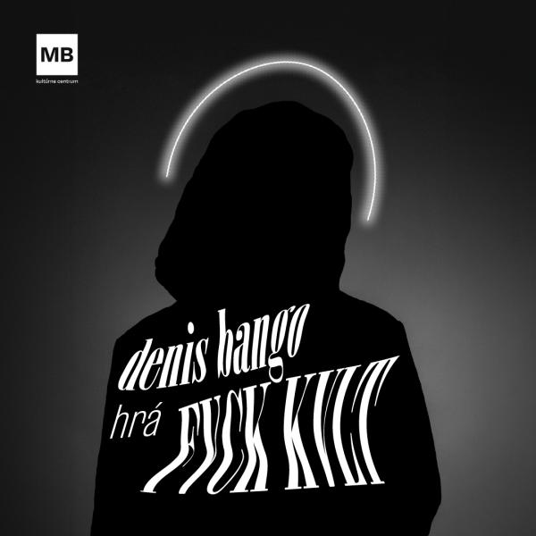 Denis Bango hrá Fvck Kvlt