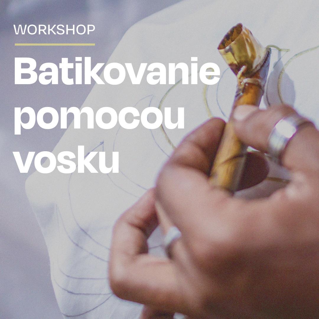 Workshop: Batikovanie pomocou vosku