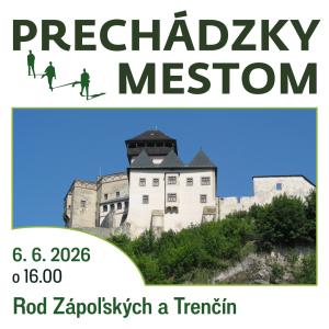 Prechádzky mestom so sprievodcom: Rod Zápoľských a Trenčín
