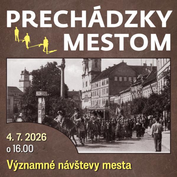 Prechádzky mestom so sprievodcom: Významné návštevy mesta