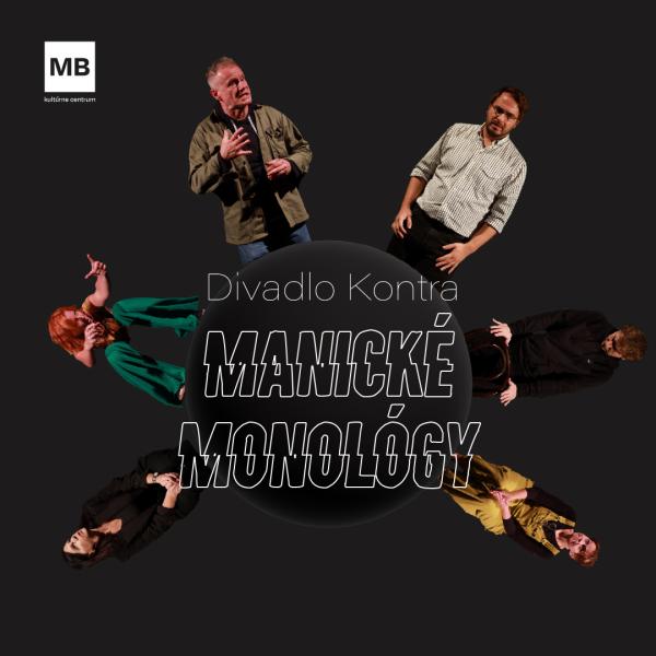 Divadlo Kontra: Manické Monológy