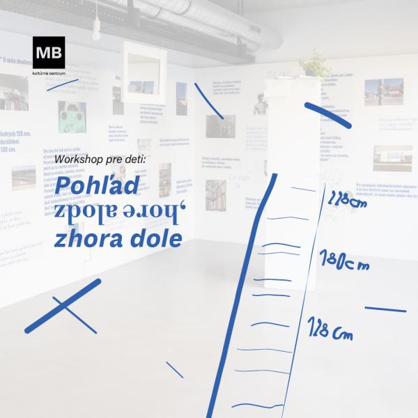 Workshop pre deti: Pohľad zdola hore, zhora dole