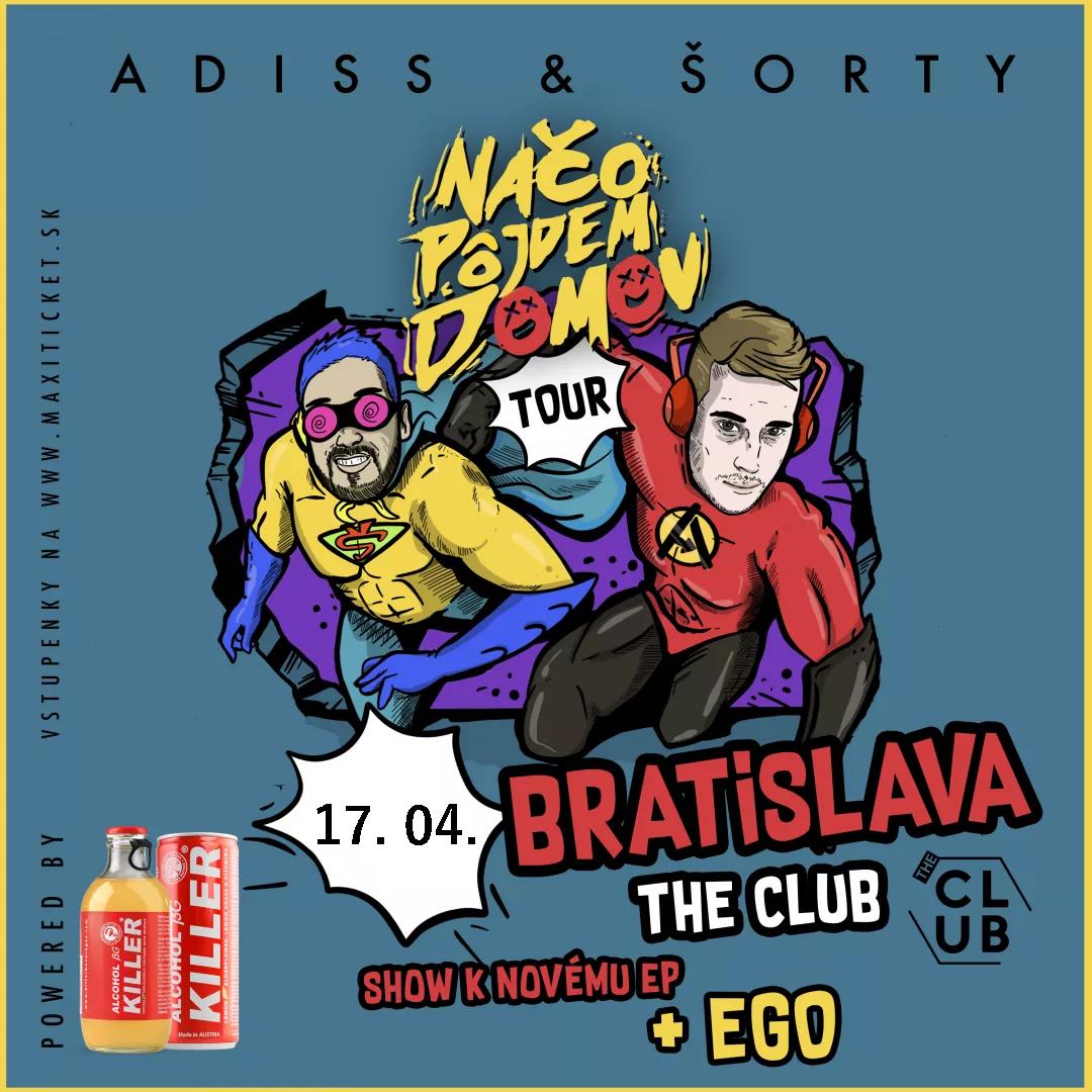 ADISS & ŠORTY - Načo pôjdem domov TOUR 2020 / Bratislava