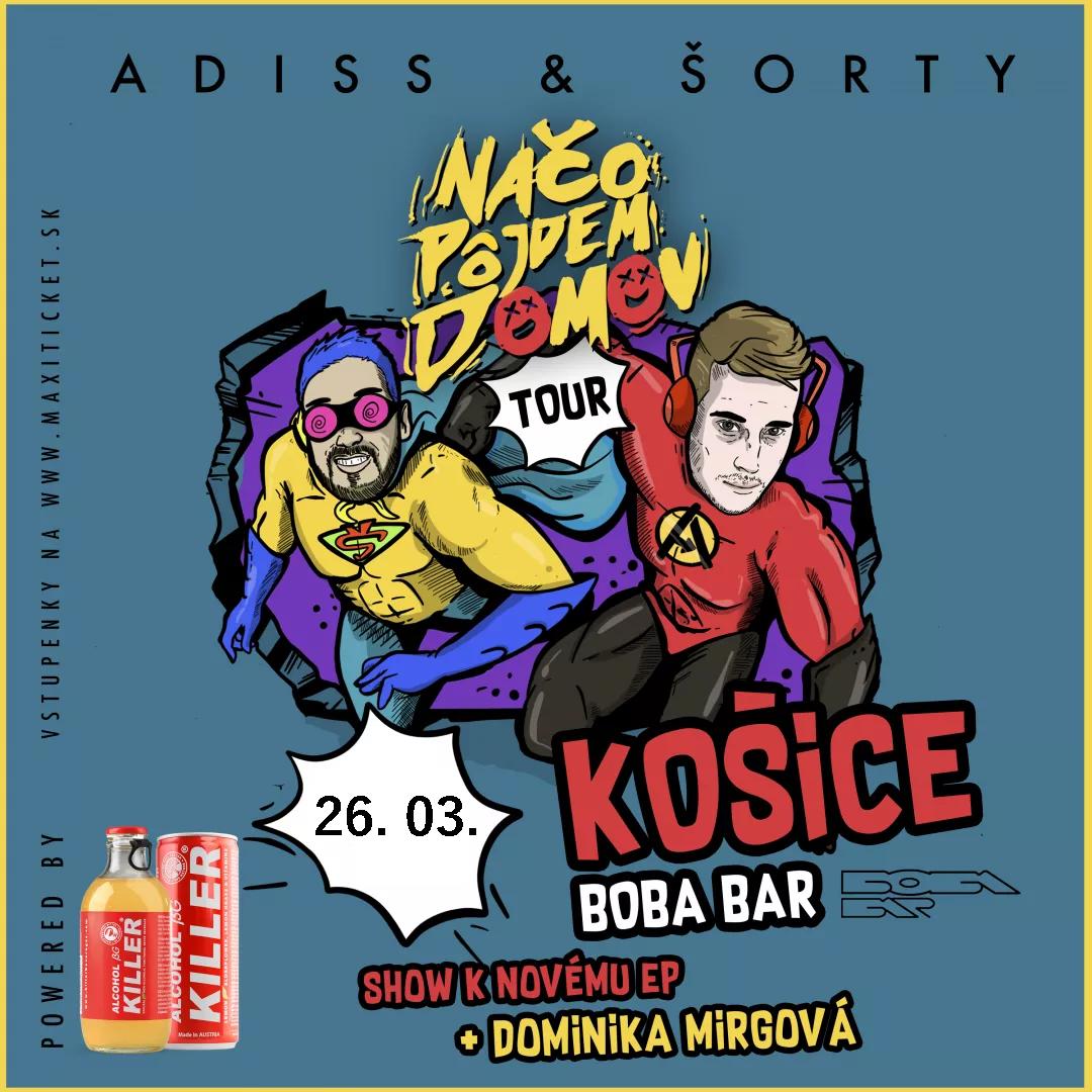 ADISS & ŠORTY - Načo pôjdem domov TOUR 2020 / Košice