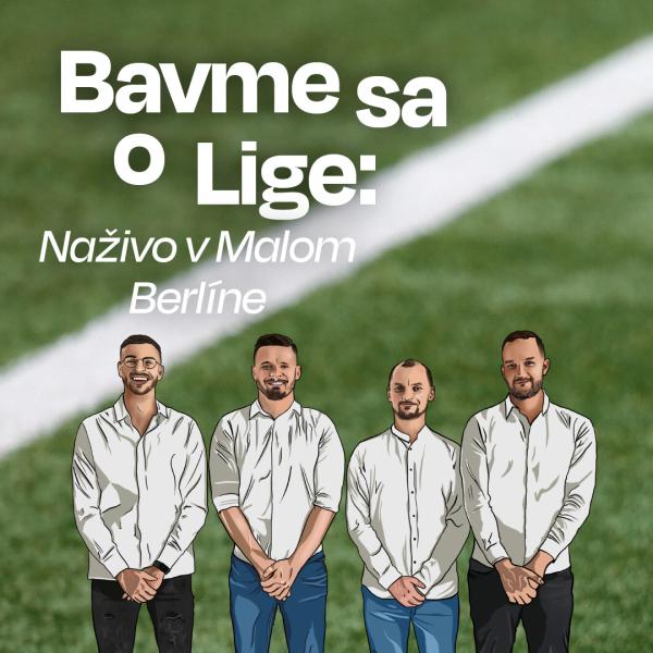 Bavme sa o lige: Naživo v Malom Berlíne