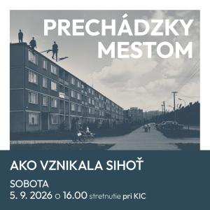 Prechádzky mestom so sprievodcom: Ako vznikala Sihoť